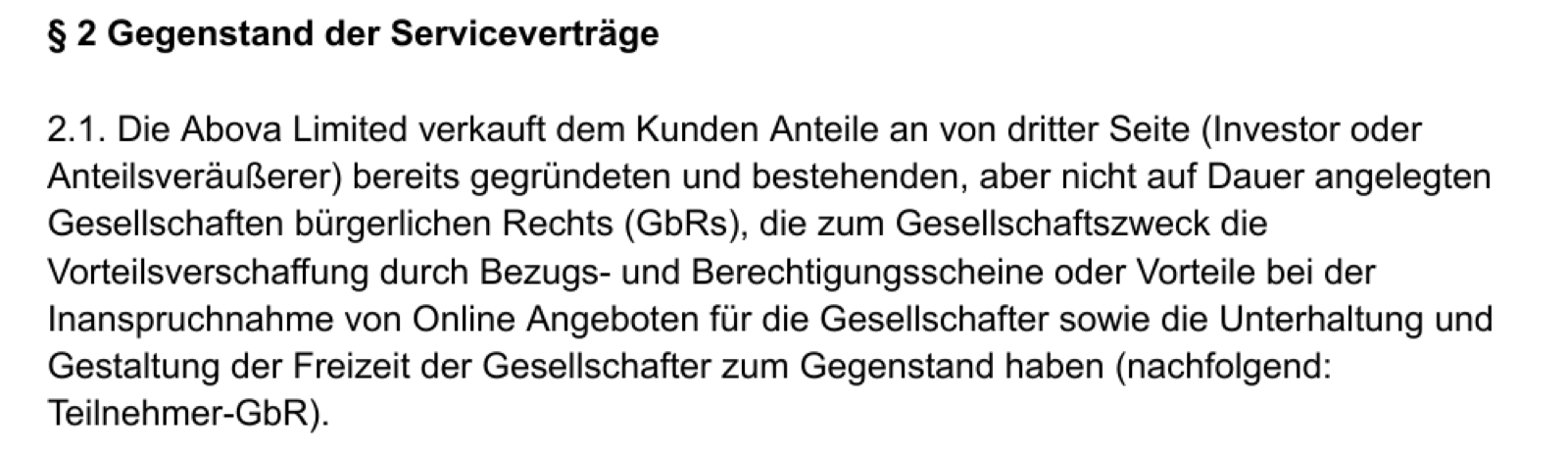 AGB der Abova Limited, Teil I Paragraf 2: Die Abova Limited verkauft dem Kunden Anteile an bereits gegründeten, nicht auf Dauer angelegten Gesellschaften bürgerlichen Rechts, Teilnehmer-GbR