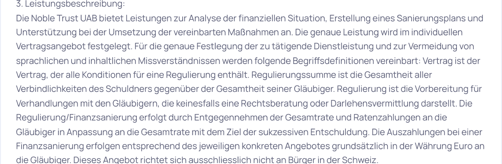 AGB von kapital-werk.de, Ziffer 3 Leistungsbeschreibung: Regulierung ist die Vorbereitung für Verhandlungen mit den Gläubigern, keinesfalls Rechtsberatung oder Darlehensvermittlung, Angebot richtet sich nicht an Bürger in der Schweiz